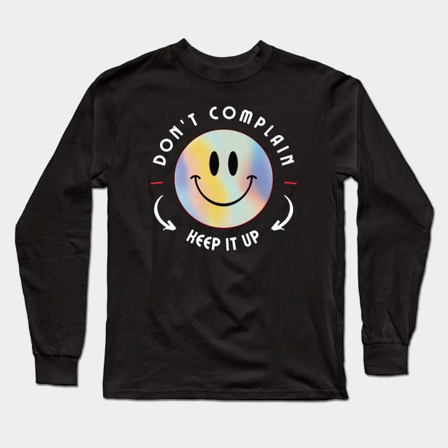 Don't complain keep it up Long Sleeve T-Shirt by Hi Project